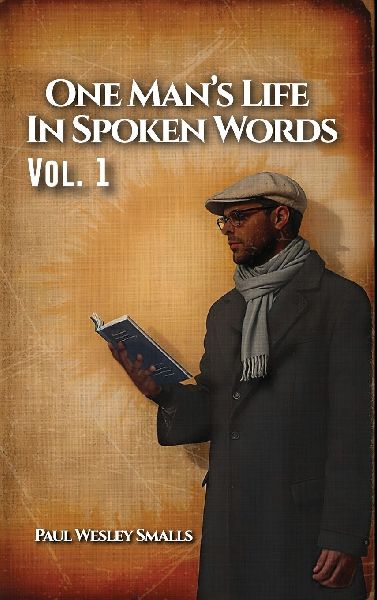 One Man's Life In Spoken Words: Vol. 1