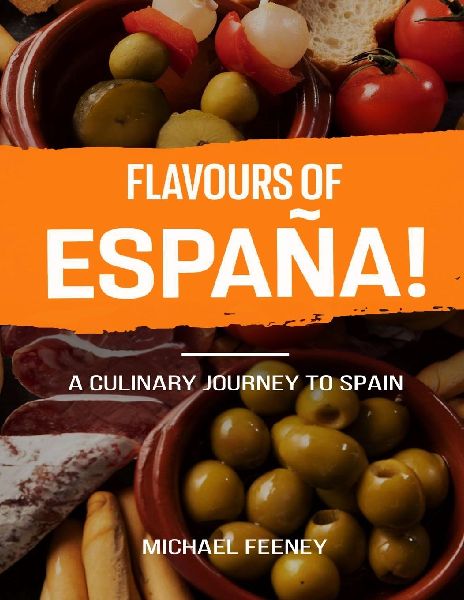 Flavors OF Espana: A Culinary Journey To Spain