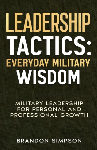 Leadership Tactics: Everyday Military Wisdom