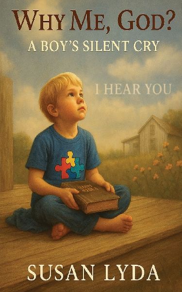 Why Me, God?: A Boys Silent Cry