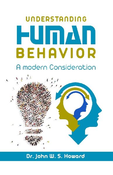 UNDERSTANDING HUMAN BEHAVIOR: A Modern Consideration