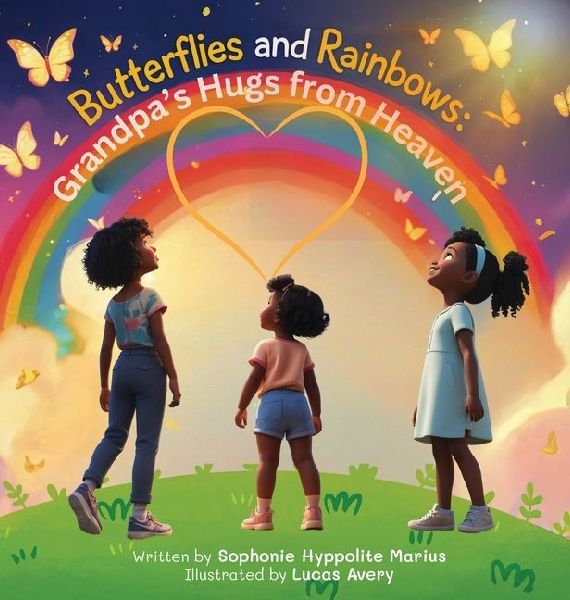 Butterflies and Rainbows: Grandpas Hugs from Heaven