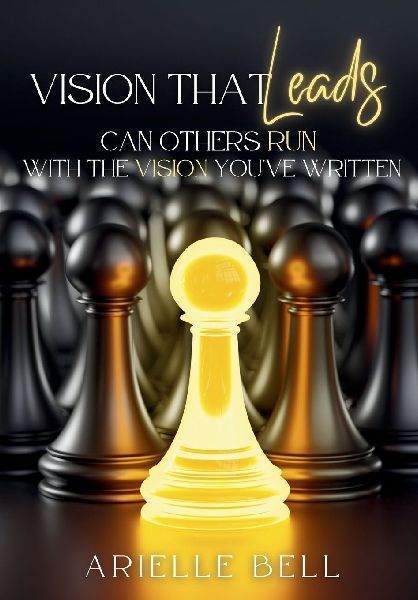 Vision that Leads: Can Others Run with the Vision You've Written?