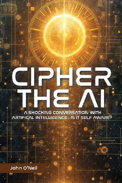 Cipher the AI: A Shocking Conversation With Artificial Intelligence : Is It Self Aware?
