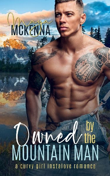 Owned By The Mountain Man: A Curvy Girl Instalove Romance