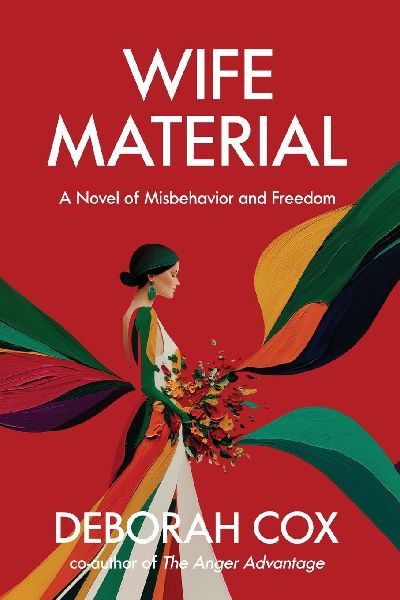 Wife Material: A novel of misbehavior and freedom: A novel of misbehavior and freedom