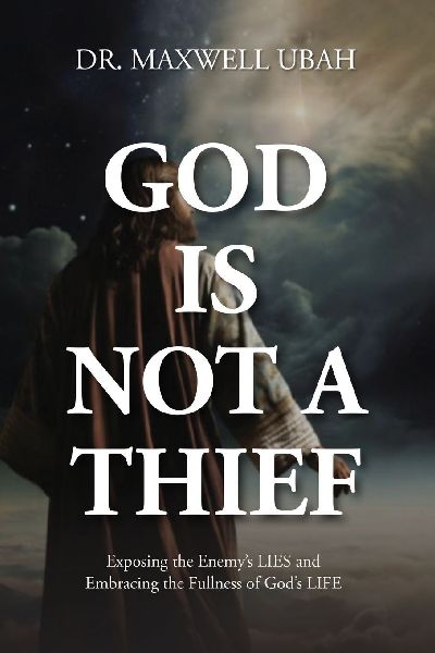 GOD IS NOT A THIEF: Exposing the Enemys LIES and Embracing the Fullness of Gods LIFE