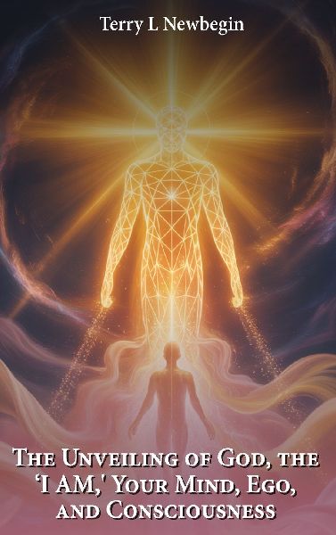 The Unveiling Of God, The I AM, Your Mind, Ego, And Consciousness