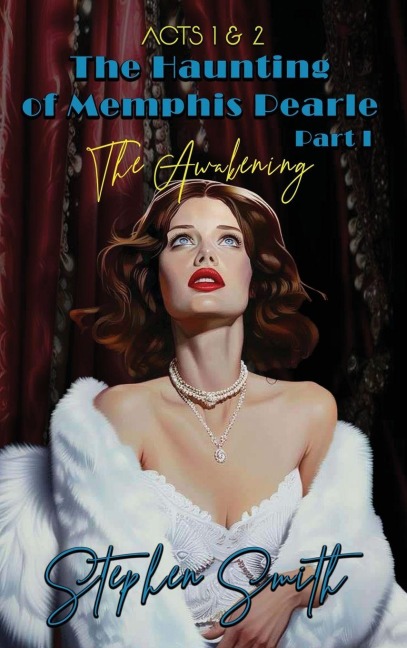 The Awakening: The Haunting of Memphis Pearl Part I: Acts I & II