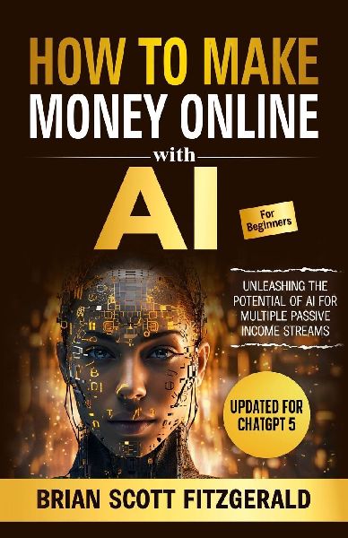 How to Make Money with AI for Beginners: The Step-by-Step Guide to Creating Multiple Passive Income Streams