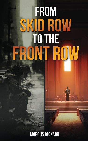 From Skid Row To The Front Row: An Unlikely Journey from the Streets to the Sanctuary