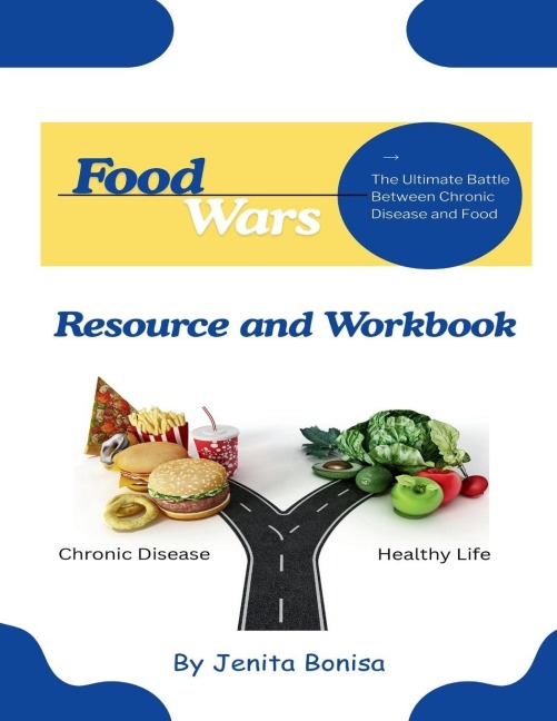 Food Wars: The Ultimate Battle Between Chronic Disease and Food Resource and Workbook