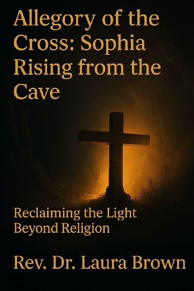 Allegory of the Cross: Sophia Rising from the Cave