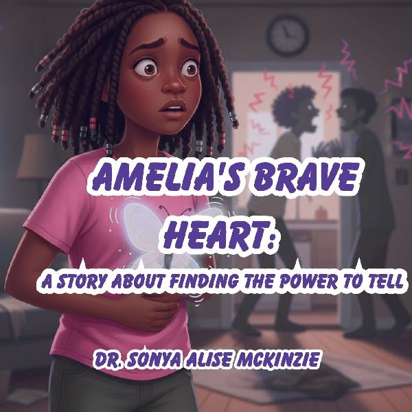 Amelias Brave Heart: A Story About Finding the Power to Tell
