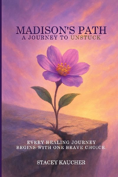 MADISONS PATH: A JOURNEY TO UNSTUCK