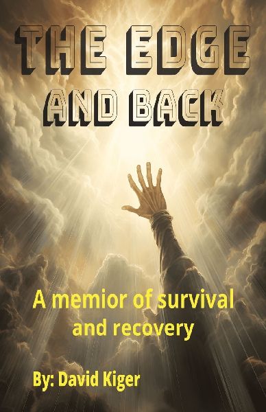 THE EDGE AND BACK: a memoir of survival and recovery