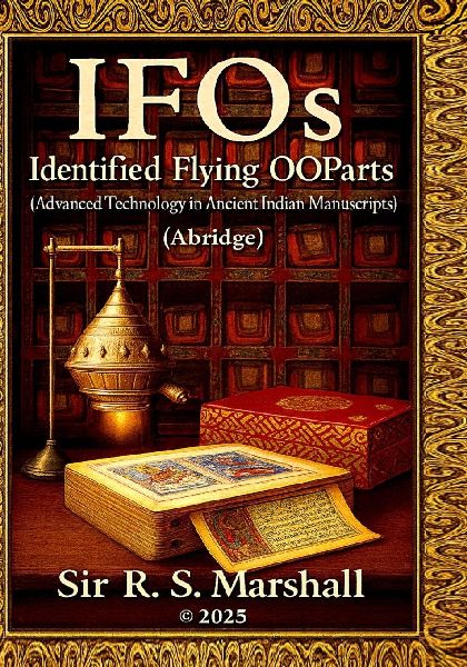 IFOs - Identified Flying Ooparts: Advanced Technology in Ancient Indian Manuscripts