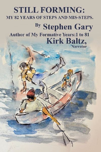STILL FORMING: MY 82 YEARS OF STEPS AND MIS-STEPS