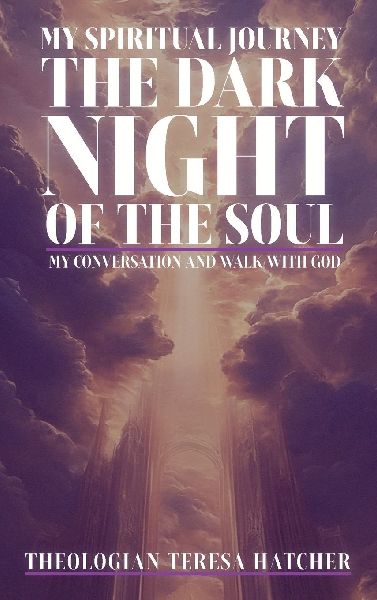 MY SPIRITUAL JOURNEY: THE DARK NIGHT OF THE SOUL