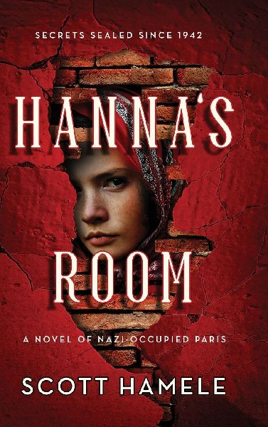 Hanna's Room - Secrets Sealed Since 1942: A Novel of Nazi-Occupied Paris