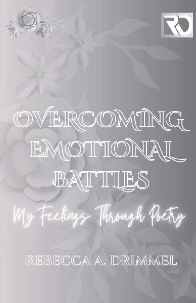 Overcoming Emotional Battles: My Feelings Through Poetry