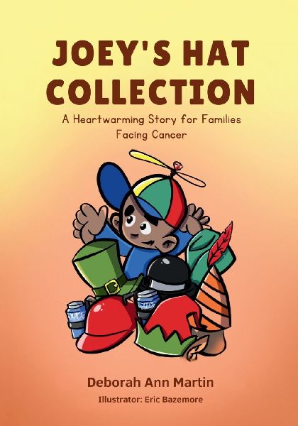 Joeys Hat Collection: A Heartwarming Story for Families Facing Cancer