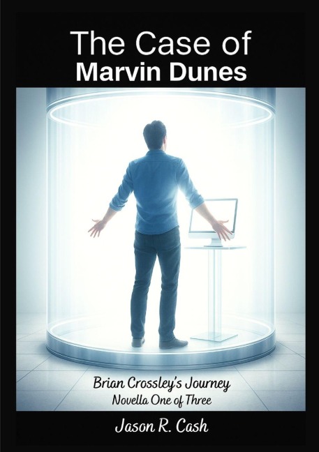The Case of Marvin Dunes- Brian Crossleys Journey Novella One of Three