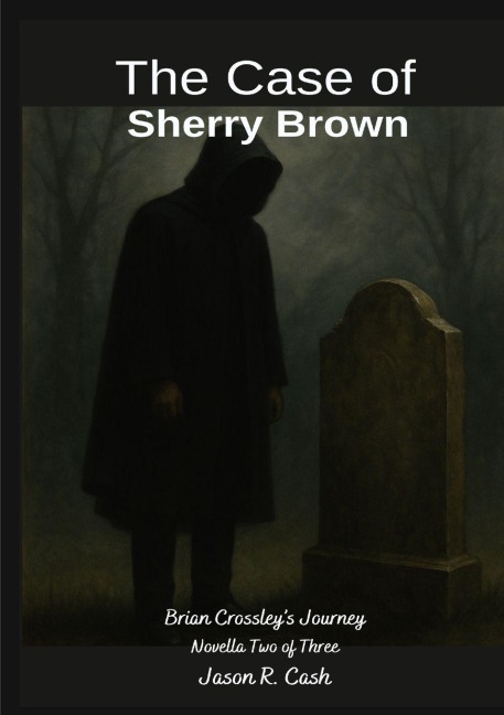The Case of Sherry Brown- Brian Crossleys Journey Novella Two of Three