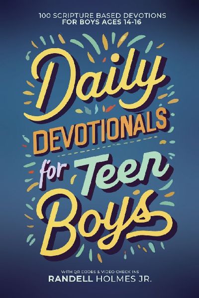 Daily Devotionals for Teen Boys: 100 Days of Scripture-Based Devotions with QR Codes & Video Check-Ins: 100 Days of Scripture-Based Devotion with QR Codes & Video Check-Ins