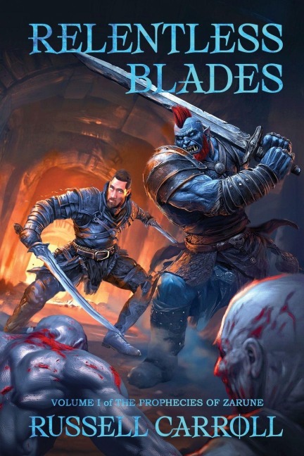 Relentless Blades: Prophecies of Zarune, Volume I