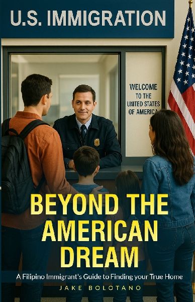 Beyond the American Dream: A Filipino Immigrants Guide to Finding Your True Home