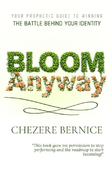 Bloom Anyway: Your Prophetic Guide to Winning the Battle Behind Your Identity
