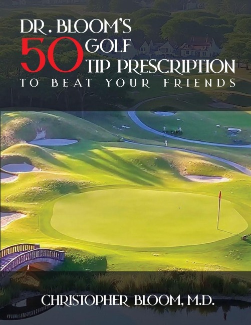 Dr. Blooms 50 Golf Tip Prescription to Beat Your Friends