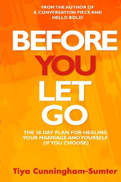 Before You Let Go: The 30-Day Plan for Healing Your Marriage and Yourself (If You Choose)