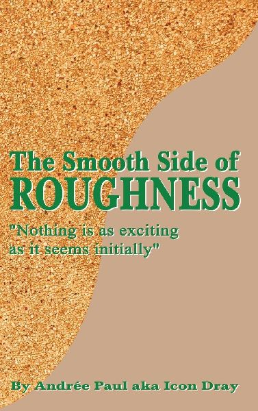 The Smooth Side of Roughness: Nothing is as exciting as it seems initially ( Volume I )