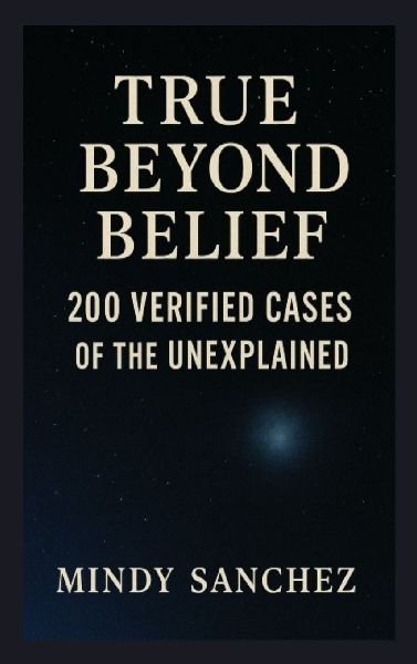 True Beyond Belief: 200 Verified Cases Of The Unexplained