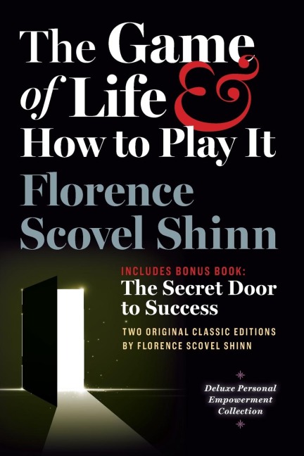 The Game of Life and How to Play It, Includes Bonus Book: The Secret Door to Success: Two Original Classic Editions by Florence Scovel Shinn, Deluxe Empowerment Collection