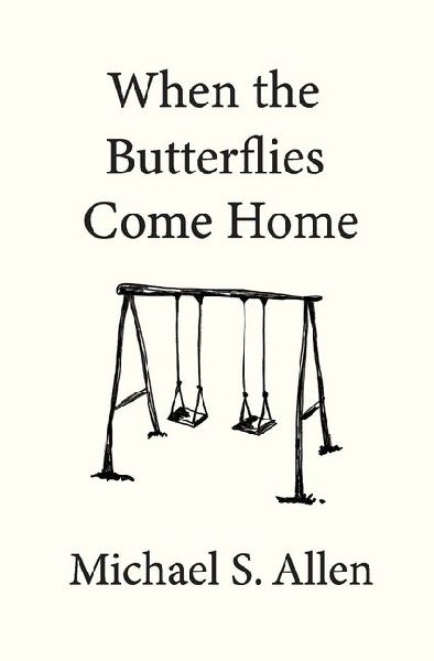 When the Butterflies Come Home