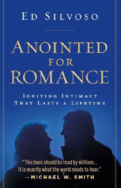 Anointed for Romance: Igniting Intimacy to Last a Lifetime