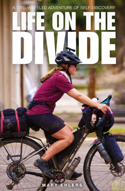 LIFE ON THE DIVIDE: A Two-Wheeled Adventure of Self-Discovery