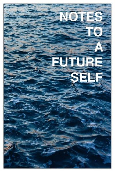 Notes to a Future Self