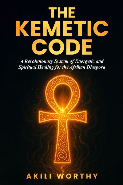 The Kemetic Code: A Revolutionary System of Energetic and Spiritual Healing for the Afrikan Diaspora