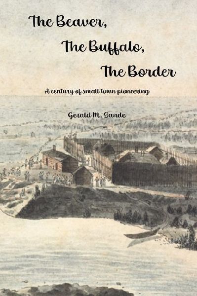 The Beaver, the Buffalo, the Border: A Century of Small Town Pioneering