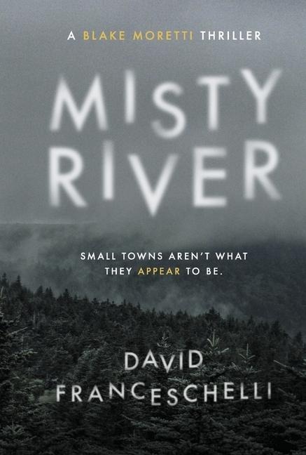 Misty River: Small Towns Arent What They Appear to Be Volume 1