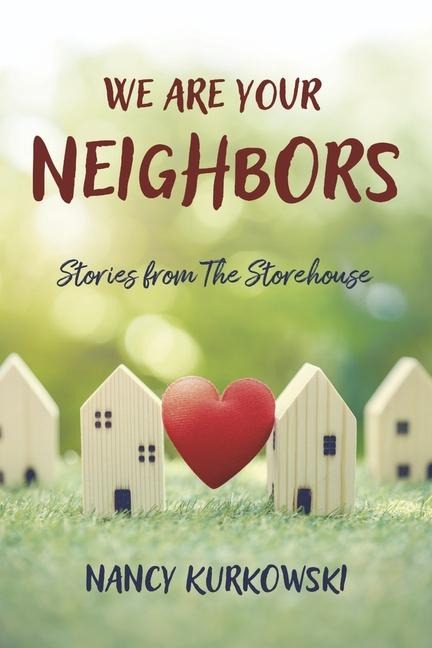 We Are Your Neighbors: Stories from the Storehouse
