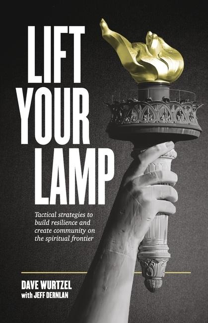 Lift Your Lamp: Tactical Strategies to Build Resilience and Create Community