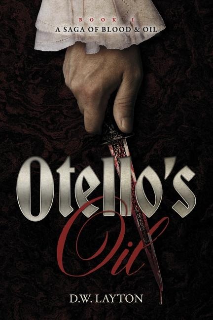 Otellos Oil: A Saga of Blood & Oil