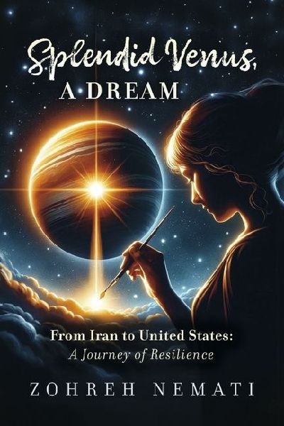 Splendidvenus, a Dream: From Iran to United States: A Journey of Resilience