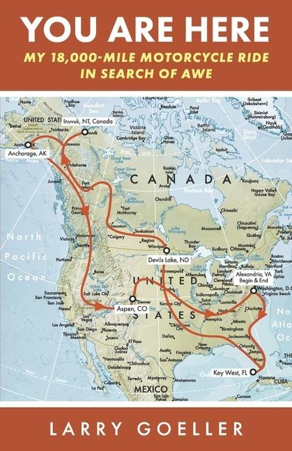 You Are Here: My 18,000-Mile Motorcycle Ride in Search of Awe
