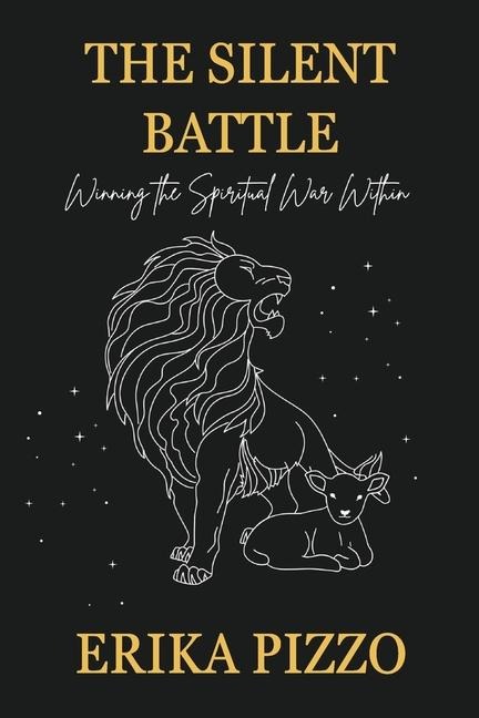 The Silent Battle: Winning the Spiritual War Within
